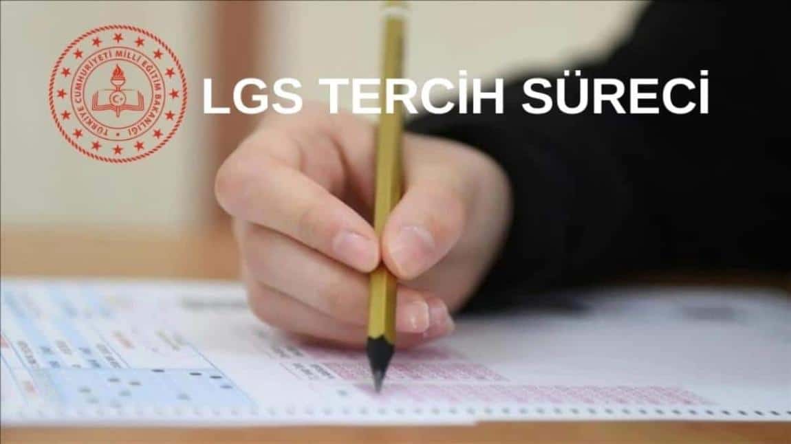 LGS TERCİH SÜRECİ 24/07/2025 TARİHİNE KADAR DEVAM EDİYOR